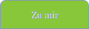 Zu mir