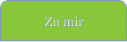 Zu mir